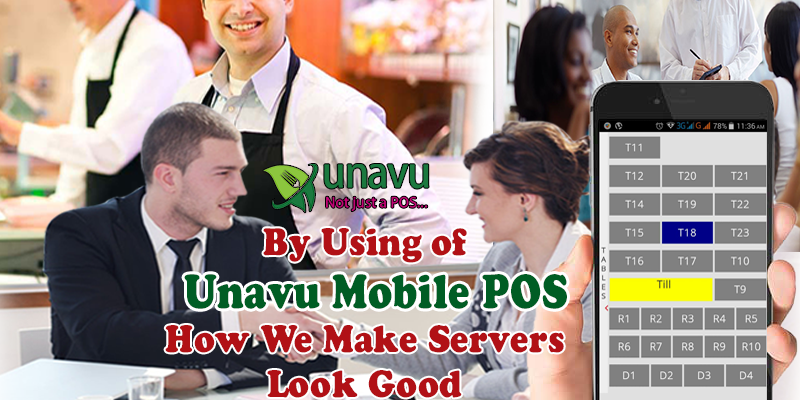 By Using Of Unavu Mobile POS How We Make Servers Look Good