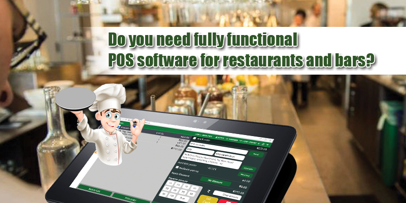 Do You Need Fully Functional POS Software For Restaurants And Bars 