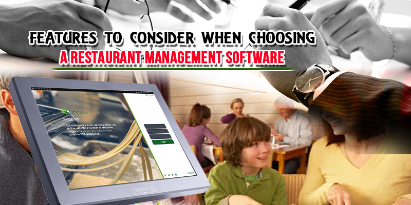 Features To Consider When Choosing A Restaurant Management Software