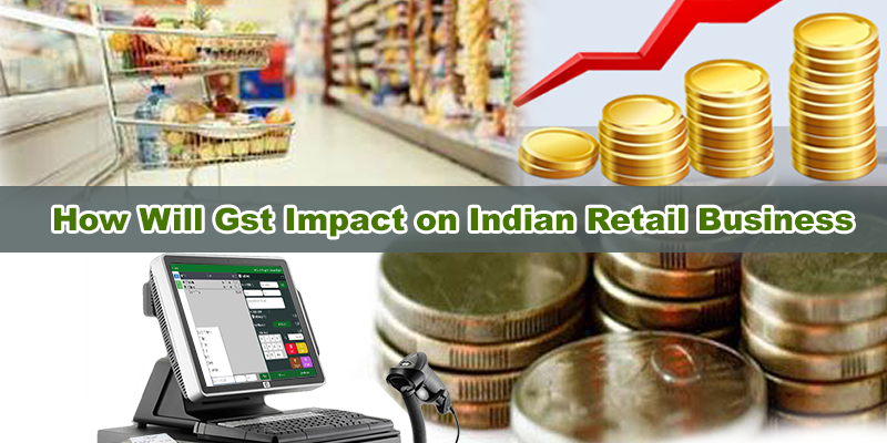 How Will GST Impact On Indian Retail Business