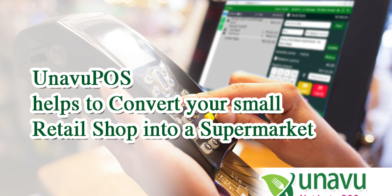 UnavuPOS Helps To Convert Your Small Retail Shop Into A Supermarket.