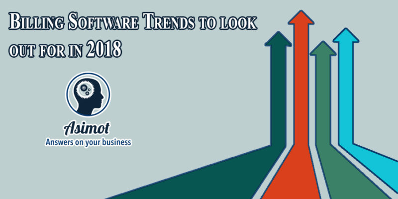 Billing Software Trends To Look Out For In 2018