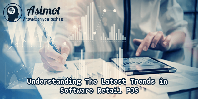 Understanding Latest Trends Software Retail Pos