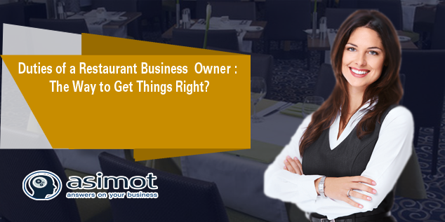 Duties Of A Restaurant Business  Owner : The Way To Get Things Right?