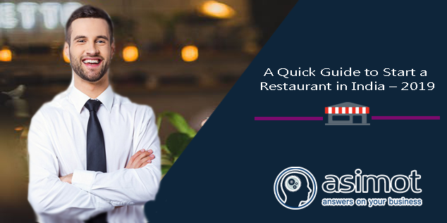 A Quick Guide To Start A Restaurant  In India – 2019