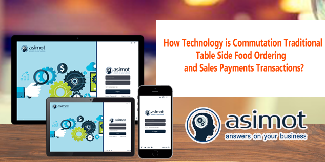 How Technology Is Commutation Traditional Table Side Food Ordering—and Sales Payments Transactions