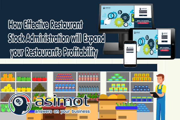 How Effective Restaurant  Stock Administration Will Expand Your Restaurant’s  Profitability