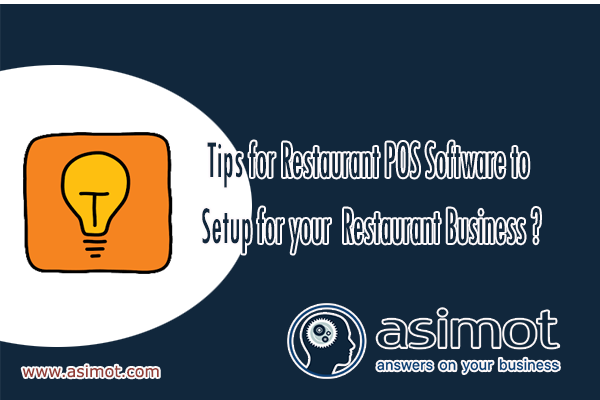 Tips For Restaurant POS Software To Setup For Your Restaurant Business?