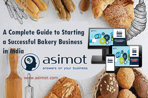 A Complete Guide To Starting A Successful Bakery Business In India