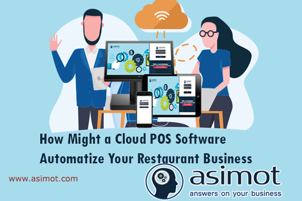 How Might A Cloud POS Software Automatize Your Restaurant Business