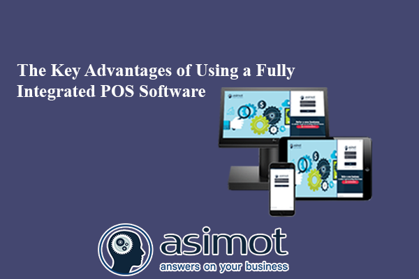 The Key Advantages Of Using A Fully Integrated POS Software