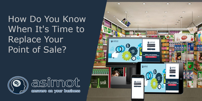 How Do You Know When It’s Time To Replace Your Point Of Sale?