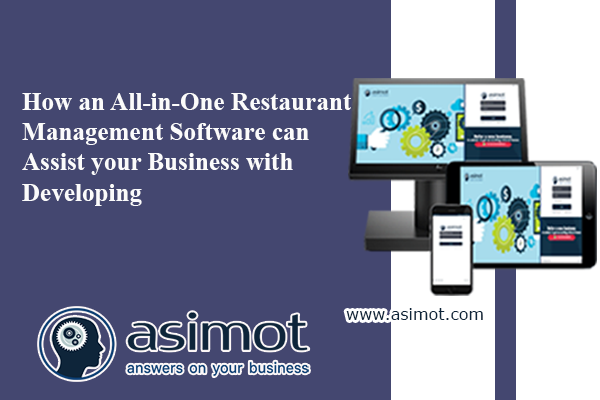 How An All In One Restaurant Management Software Can Assist Your Business With Developing